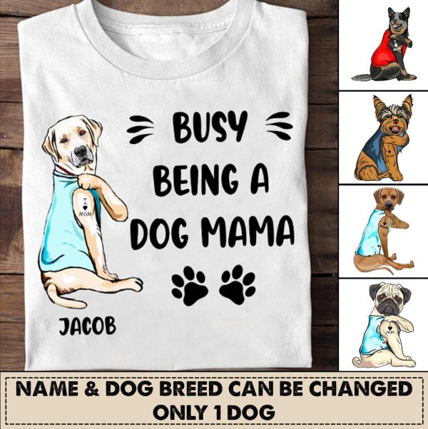 Busy Being A Dog Mama Personalized Shirt, Personalized Gift for Dog Lovers, Dog Dad, Dog Mom - TS115PS04 Cheap
